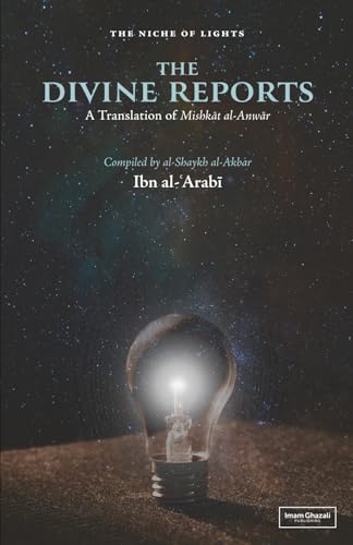 Book cover of The Divine Reports: An English Translation of Mishkat Al-Anwar by Ibn al-Arabi, Moustafa Elqabbany (Trans.)