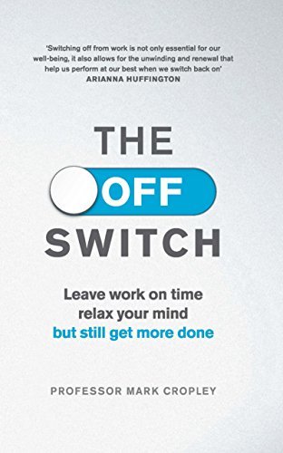 Book cover of The Off Switch: Leave On Time, Relax Your Mind But Still Get More Done by Mark Cropley