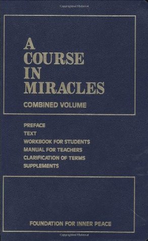Book cover of A Course In Miracles: Combined Volume by Helen Schucman, Foundation for Inner Peace (Corporate Author)
