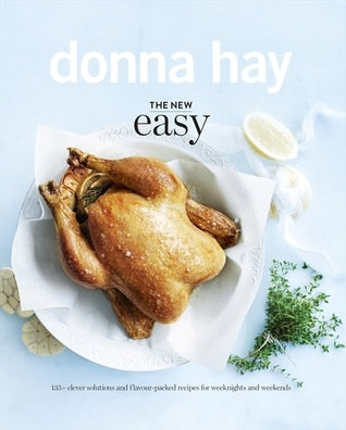 Book cover of The New Easy: 135+ Clever Solutions And Flavour-Packed Recipes For Weeknights And Weekends by Donna  Hay