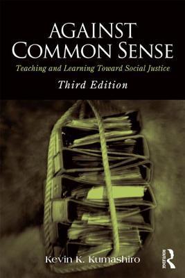 Book cover of Against Common Sense by Kevin K. Kumashiro