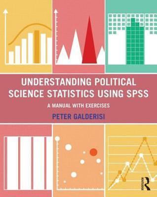 Book cover of Understanding Political Science Statistics Using SPSS: A Manual With Exercises by Peter F. Galderisi