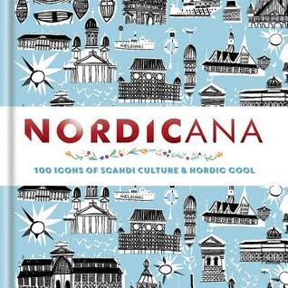Book cover of Nordicana: 100 Icons Of Scandi Culture & Nordic Cool by Kajsa Kinsella