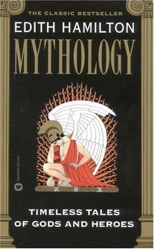 Book cover of Mythology: Timeless Tales Of Gods And Heroes by Edith Hamilton