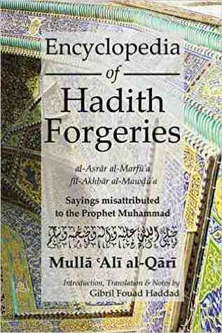 Book cover of Encyclopedia Of Hadith Forgeries: Al-Asrar Al-Marfu'a Fil-Akhbar Al-Mawdu'a: Sayings Misattributed To The Prophet Muhammad by Mulla ʿAlī al-Qāri