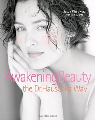 Book cover of Awakening Beauty The Dr. Hauschka Way by Susan West Kurz, Tom Monte