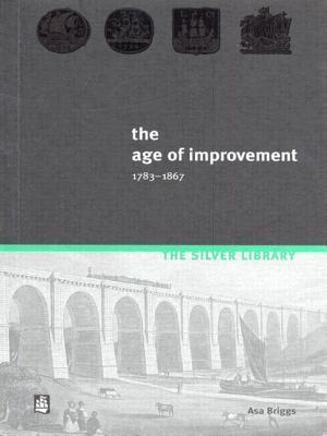 Book cover of The Age of Improvement, 1783-1867 by Asa Briggs