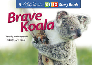 Book cover of Brave Koala by Rebecca  Johnson, Steve Parish (Photographer)