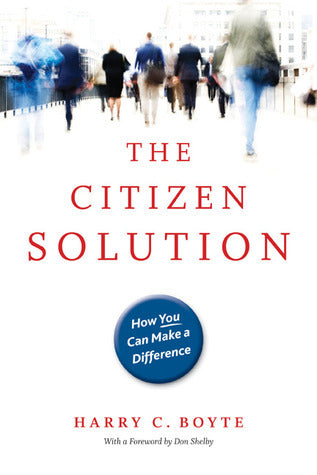 Book cover of The Citizen Solution: How You Can Make a Difference by Harry C. Boyte, Don Shelby (Foreword)