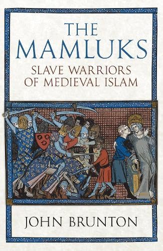 Book cover of The Mamluks: Slave Warriors of Medieval Islam by John Brunton