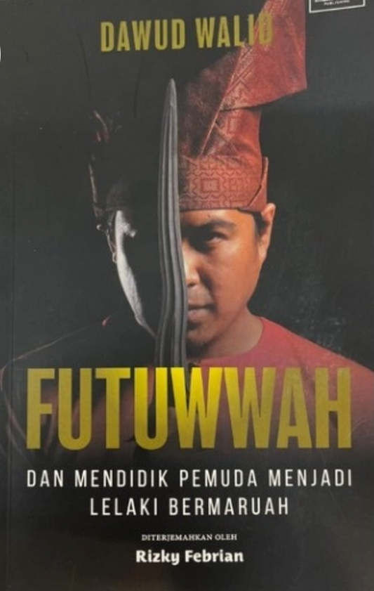 Book cover of Futuwwah: Dan Mendidik Pemuda Menjadi Lelaki Bermaruah by Dawud Walid, Rizky Banjari (Trans.)