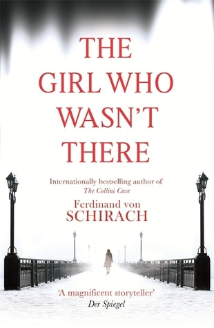 Book cover of The Girl Who Wasn't There by Ferdinand von Schirach, Anthea Bell (Trans.)