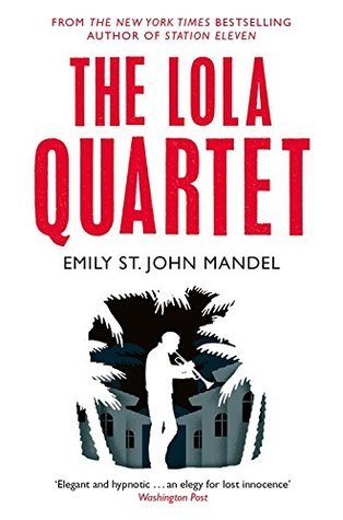 Book cover of The Lola Quartet by Emily St. John Mandel