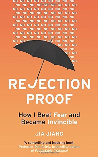 Book cover of Rejection Proof: How I Beat Fear And Became Invincible by Jia Jiang