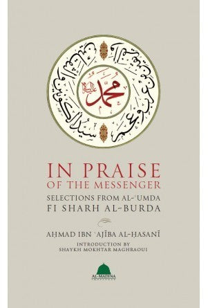 Book cover of In Praise Of The Messenger Selections From Al-‘Umda Fi Sharh Al-Burda by Ahmad ibn Ajiba, Abdul Aziz Suraqah (Trans.)