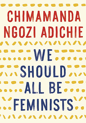 Book cover of We Should All Be Feminists by Chimamanda Ngozi Adichie