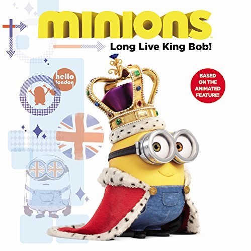 Book cover of Minions: Long Live King Bob! by Lucy Rosen