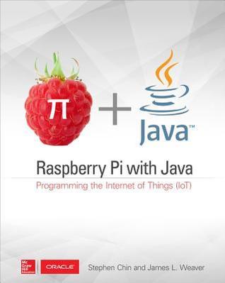 Book cover of Raspberry Pi With Java: Programming The Internet Of Things (IoT) by Stephen Chin