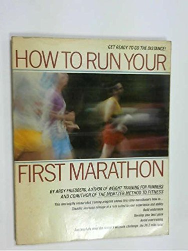 Book cover of How To Run Your First Marathon by Ardy Friedberg