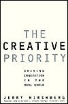 Book cover of The Creative Priority: Driving Innovative Business In The Real World by Jerry Hirshberg
