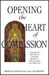 Book cover of Opening The Heart Of Compassion: Transform Suffering Through Buddhist Psychology And Practice by Martin Lowenthal, Lar Short, Jill Winitzer (Cover Design)