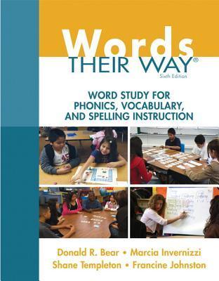 Book cover of Words Their Way: Word Study For Phonics, Vocabulary, And Spelling Instruction (6th Edition) by Donald R. Bear, Marcia Invernizzi, Houghton Mifflin, Francine Johnston