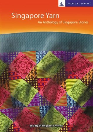 Book cover of Singapore Yarn: An Anthology of Singapore Stories by Society of Singapore Writers