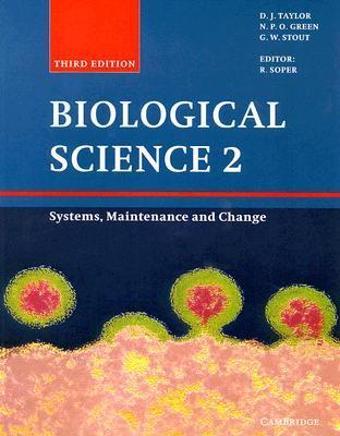 Book cover of Biological Science 2: Systems, Maintenance And Change by Roland Soper (Ed.), Dennis J. Taylor, Nigel P.O. Green, G. Wilfred Stout
