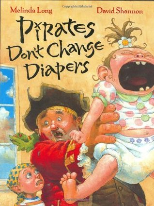 Book cover of Pirates Don't Change Diapers by Melinda Long, David Shannon (Illus.)