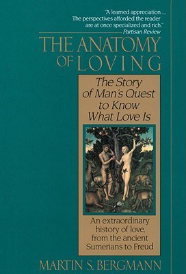 Book cover of The Anatomy of Loving: The Story of Man's Quest to Know What Love Is by Martin S. Bergmann, Martin S. Bergman