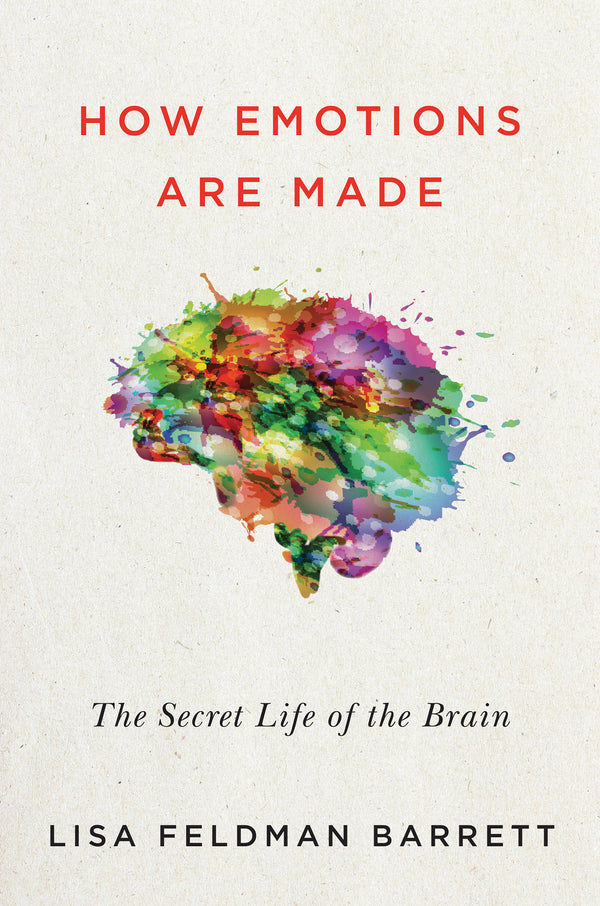 Book cover of How Emotions Are Made: The Secret Life Of The Brain by Lisa Feldman Barrett