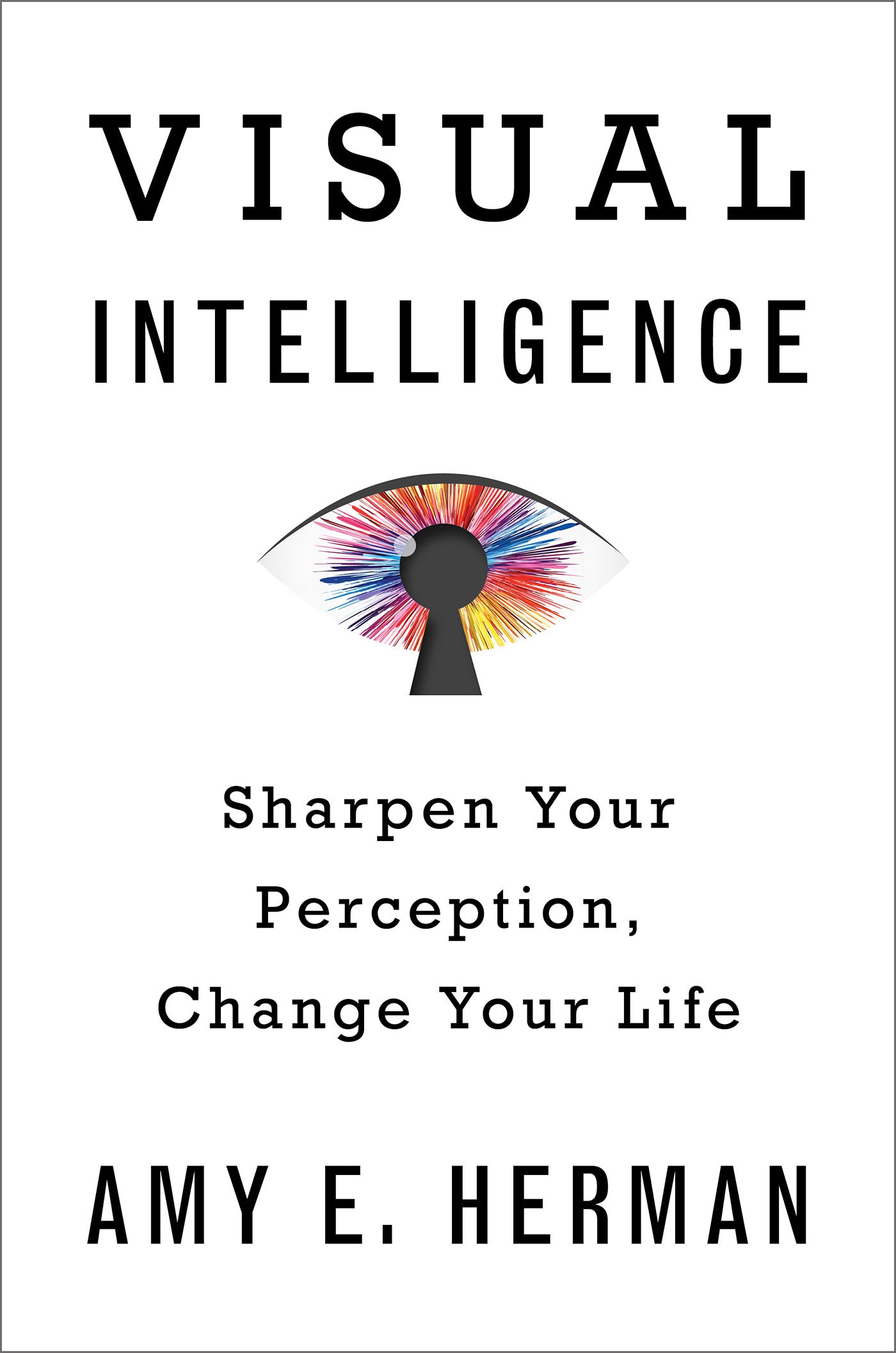 Book cover of Visual Intelligence: Sharpen Your Perception, Change Your Life by Amy E. Herman