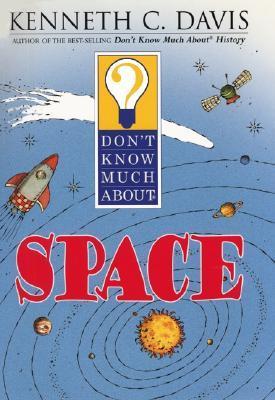 Book cover of Don't Know Much About Space by Kenneth C. Davis, Sergio Ruzzier (Illus.)