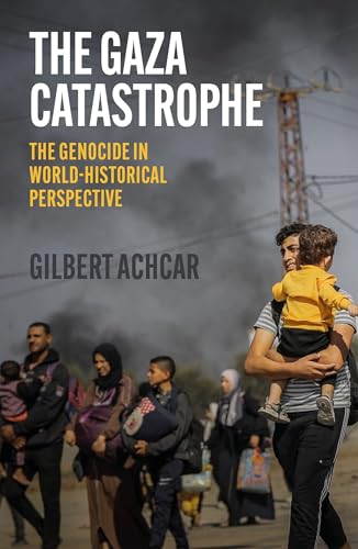 Book cover of The Gaza Catastrophe: The Genocide In World-Historical Perspective by Gilbert Achcar