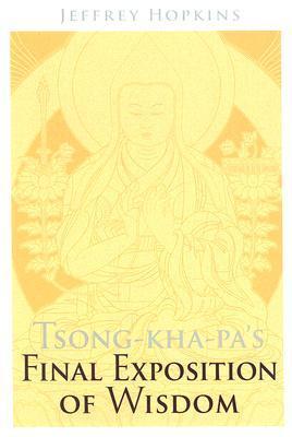 Book cover of Tsong-ka-pa's Final Exposition of Wisdom by Jeffrey Hopkins, Tsongkhapa (Contrib.), Candrakīrti (Contrib.)