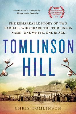 Book cover of Tomlinson Hill: The Remarkable Story of Two Families Who Share the Tomlinson Name - One White, One Black by Chris  Tomlinson