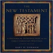 Book cover of The New Testament: A Historical Introduction To The Early Christian Writings by Bart D. Ehrman