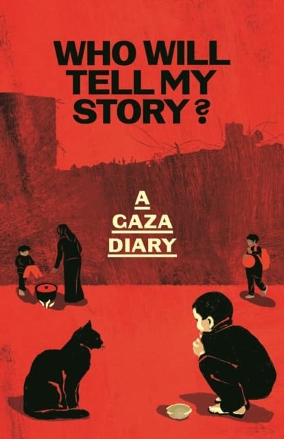 Book cover of Who Will Tell My Story?: A Gaza Diary by Anonymous