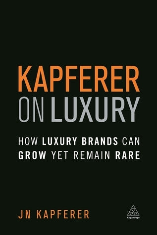 Book cover of Kapferer on Luxury: How Luxury Brands Can Grow Yet Remain Rare by Jean-Noël Kapferer