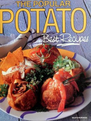 Book cover of The Popular Potato: Best Recipes by Valwyn Mcmonigal