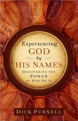 Book cover of Experiencing God By His Names: Discovering The Power Of Who He Is by Dick Purnell