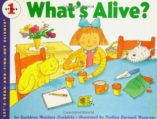 Book cover of What's Alive? (Rise And Shine) by Kathleen Weidner Zoehfeld, Nadine Bernard Westcott (Illus.)