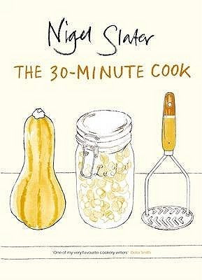 Book cover of 30 Minute Cookbook by Nigel Slater