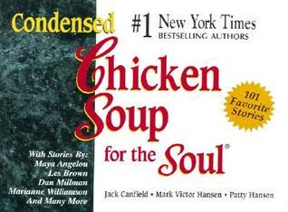 Book cover of Condensed Chicken Soup For The Soul by Jack Canfield (Compiler), Mark Victor Hansen, Patty Hansen