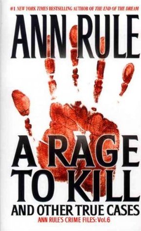 Book cover of A Rage to Kill and Other True Cases by Ann Rule
