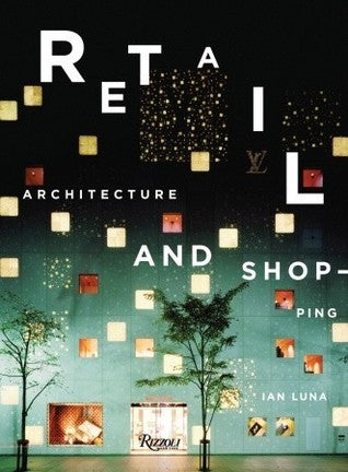 Book cover of Retail: Architecture & Shopping by Ian Luna