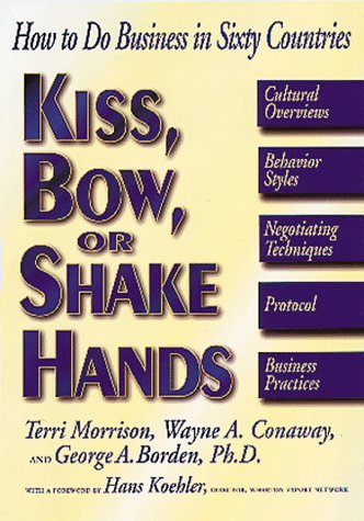 Book cover of Kiss, Bow, or Shake Hands: How to Do Business in Sixty Countries by George Borden