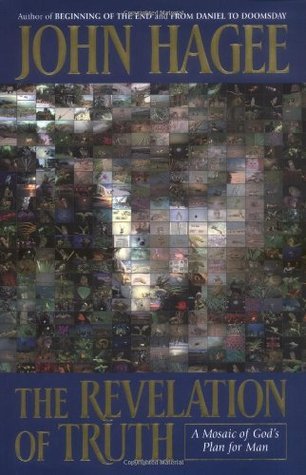 Book cover of The Revelation Of Truth: A Mosaic Of God's Plan For Man by John Hagee