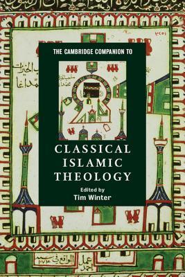 Book cover of The Cambridge Companion To Classical Islamic Theology by Abdal Hakim Murad (Ed.)