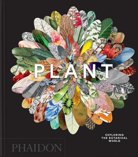 Book cover of Plant: Exploring the Botanical World by Phaidon Editors, Martyn Rix (Contrib.), James Compton (Introduction)
